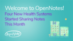 Four New Health Systems Now Sharing Notes - OpenNotes