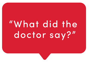 What did the doctor say?